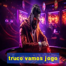 truco vamos jogo